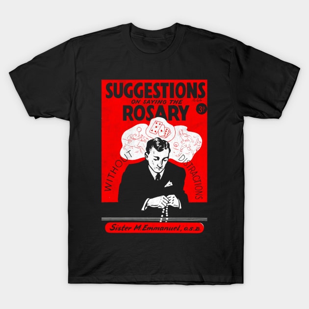 Suggestions on Saying the Rosary T-Shirt by feck!